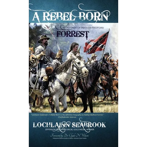A Rebel Born: A Defense of Nathan Bedford Forrest