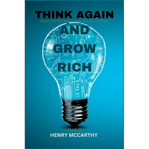 Think Again and Grow Rich: What the rich know that we don't know