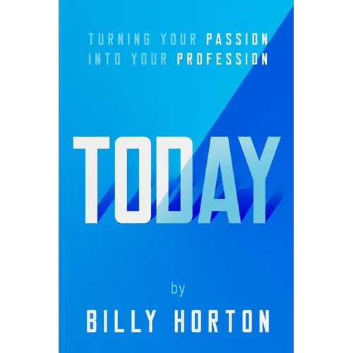 Today: Turning Your Passion Into Your Profession