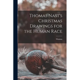 Thomas Nast's Christmas Drawings for the Human Race