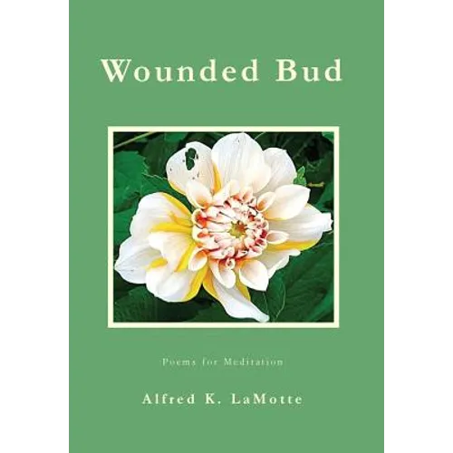 Wounded Bud: Poems for Meditation