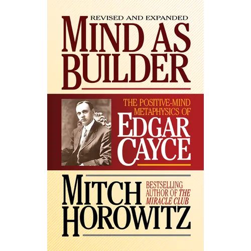 Mind as Builder: The Positive-Mind Metaphysics of Edgar Cayce