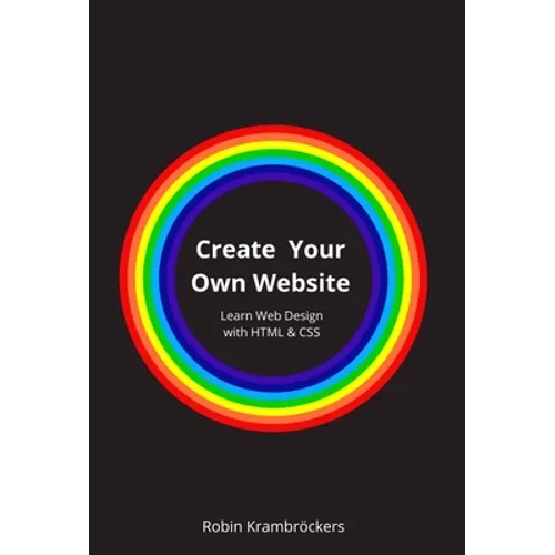 Create Your Own Website: Learn Web Design with HTML & CSS