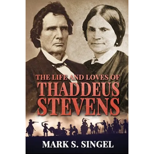 The Life and Loves of Thaddeus Stevens