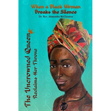 The Uncrowned Queen Reclaims Her Throne: When A Black Woman Breaks The Silence - Paperback