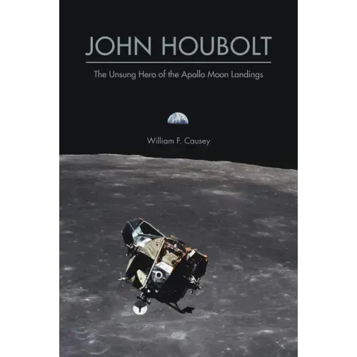 John Houbolt: The Unsung Hero of the Apollo Moon Landings