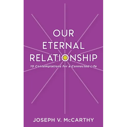 Our Eternal Relationship: 10 Contemplations for a Connected Life