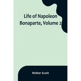 Life of Napoleon Bonaparte, Volume 2