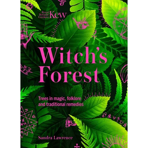 Witch's Forest: Trees in Magic, Folklore and Traditional Remedies