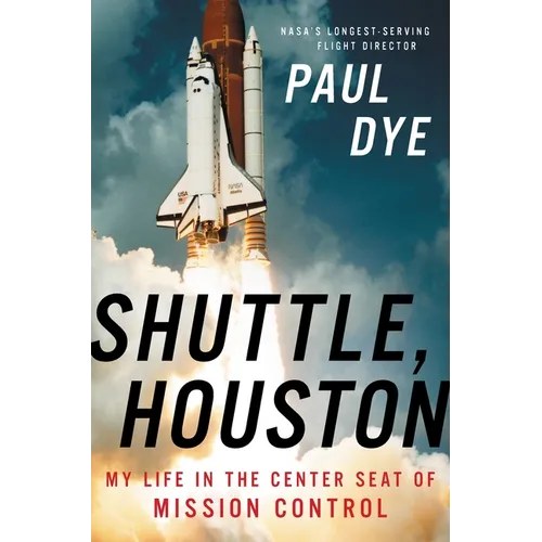 Shuttle, Houston: My Life in the Center Seat of Mission Control
