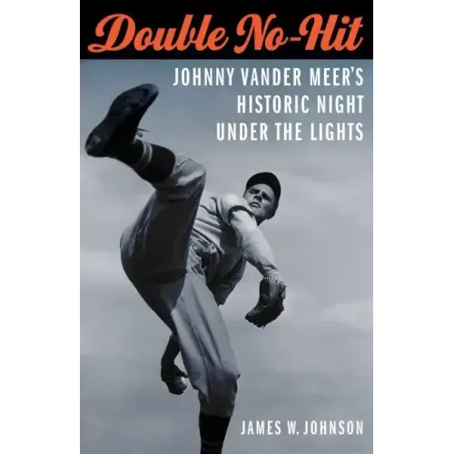 Double No-Hit: Johnny Vander Meer's Historic Night Under the Lights