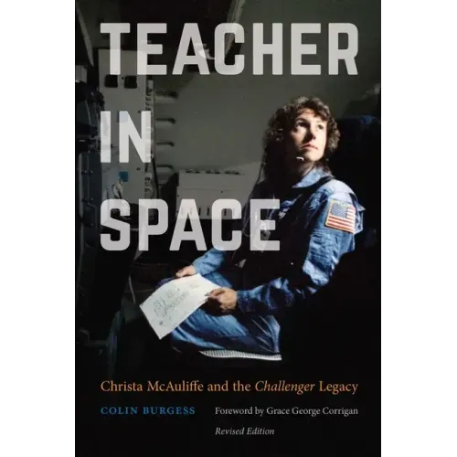 Teacher in Space: Christa McAuliffe and the Challenger Legacy