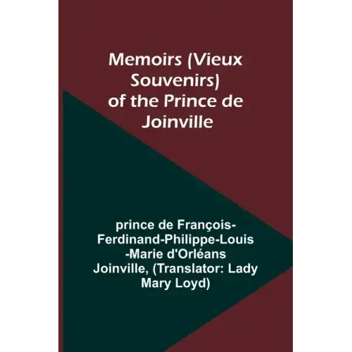 Memoirs (Vieux Souvenirs) of the Prince de Joinville