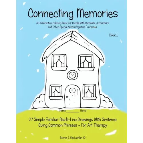 Connecting Memories - Book 1: A Coloring Book For Adults With Dementia - Alzheimer's