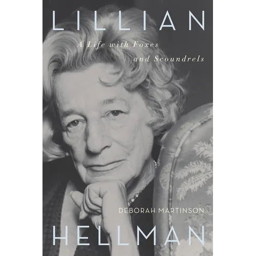 Lillian Hellman: A Life with Foxes and Scoundrels