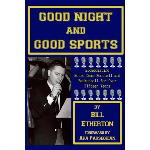 Good Night and Good Sports: Broadcasting Notre Dame Football and Basketball for Over Fifteen Years