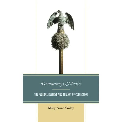 Democracy's Medici: The Federal Reserve and the Art of Collecting