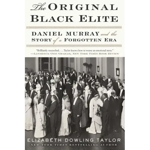 The Original Black Elite: Daniel Murray and the Story of a Forgotten Era