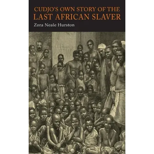 Cudjo's Own Story of the Last African Slaver