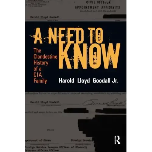 A Need to Know: The Clandestine History of a CIA Family