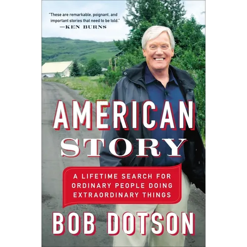 American Story: A Lifetime Search for Ordinary People Doing Extraordinary Things