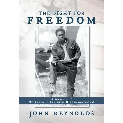 The Fight for Freedom: A Memoir of My Years in the Civil Rights Movement