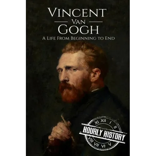 Vincent van Gogh: A Life From Beginning to End