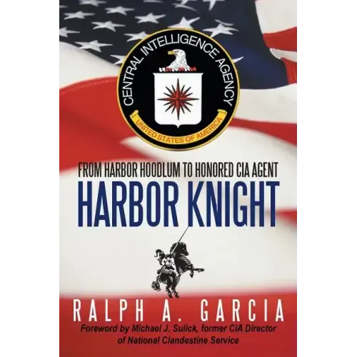 Harbor Knight: From Harbor Hoodlum to Honored CIA Agent