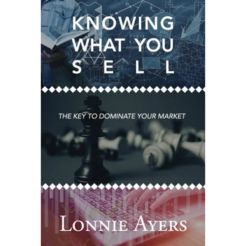 Knowing What You Sell: The Key to Dominate Your Market