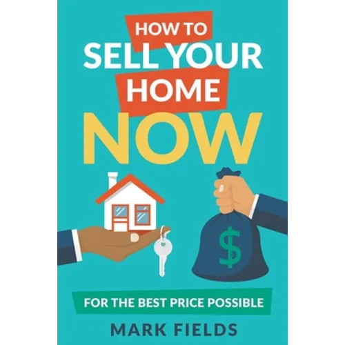 How to Sell Your Home Now For the Best Price Possible
