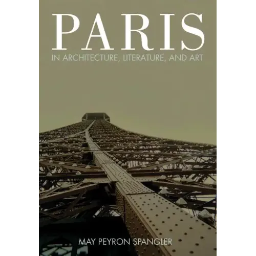 Paris in Architecture, Literature, and Art