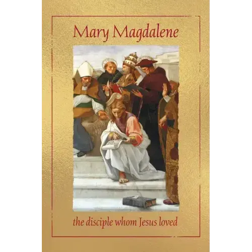 Mary Magdalene, the disciple whom Jesus loved