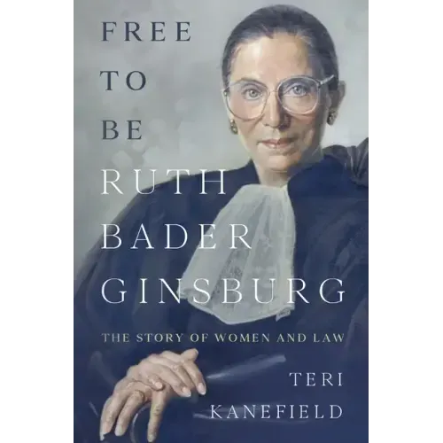 Free To Be Ruth Bader Ginsburg: The Story of Women and Law