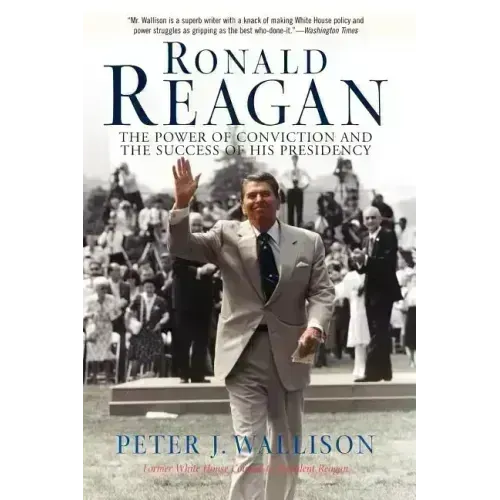 Ronald Reagan: The Power of Conviction and the Success of His Presidency