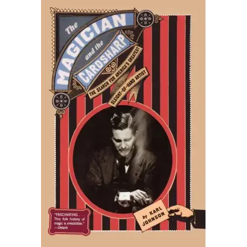 The Magician and the Cardsharp: The Search for America's Greatest Sleight-Of-Hand Artist