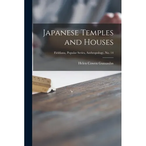 Japanese Temples and Houses; Fieldiana, Popular Series, Anthropology, no. 14