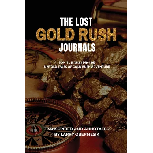 The Lost Gold Rush Journals: Daniel Jenks 1849-1865