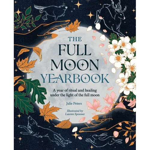 The Full Moon Yearbook: A Year of Ritual and Healing Under the Light of the Full Moon.