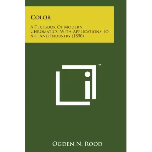 Color: A Textbook of Modern Chromatics, with Applications to Art and Industry (1890)