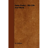 Emin Pasha - His Life and Work