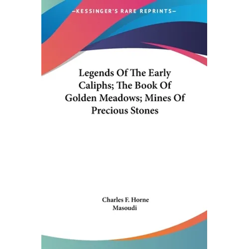 Legends Of The Early Caliphs; The Book Of Golden Meadows; Mines Of Precious Stones