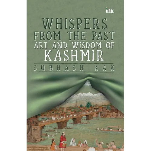 "Whispers from the Past: Art and Wisdom of Kashmir" Art and Wisdom of Kashmir"