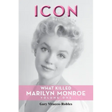 Icon: What Killed Marilyn Monroe, Volume One - Paperback