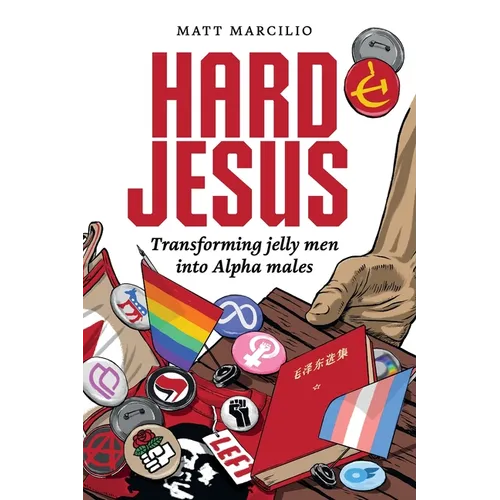 Hard Jesus: Transforming jelly men into Alpha males