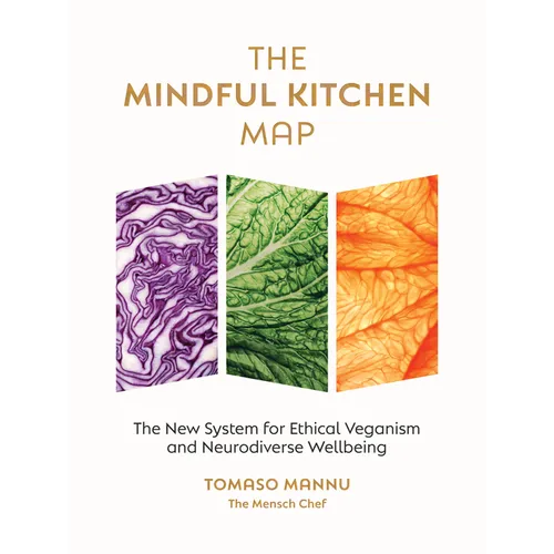 The Mindful Kitchen Map: The New System for Ethical Veganism and Neurodiverse Wellbeing