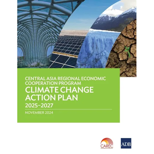 Central Asia Regional Economic Cooperation Program Climate Change Action Plan 2025-2027