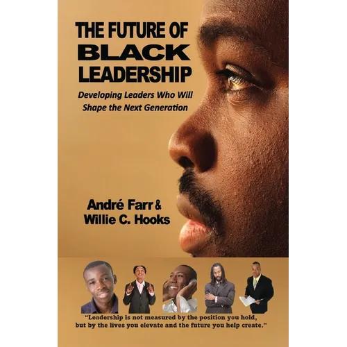 The Future of Black Leadership: Developing Leaders Who Will Shape the Next Generation