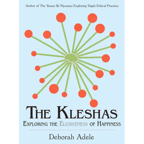 The Kleshas: Exploring the Elusiveness of Happiness