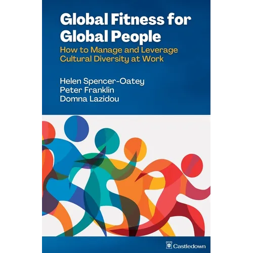 Global Fitness for Global People: How to Manage and Leverage Cultural Diversity at Work