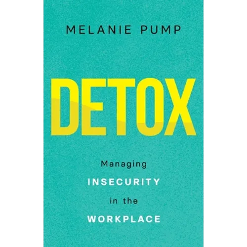 Detox: Managing Insecurity in the Workplace